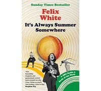 It's Always Summer Somewhere: A Matter of Life and Cricket - A BBC RADIO 4 BOOK OF THE WEEK & SUNDAY TIMES BESTSELLE