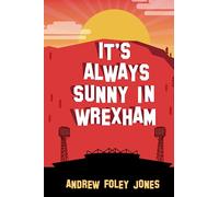 It's Always Sunny In Wrexham
