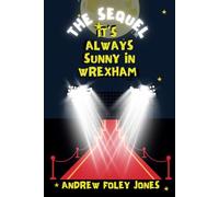 It's Always Sunny In Wrexham - The Sequel