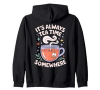 It's always tea time somewhere cute Tea enthusiast Zip Hoodie