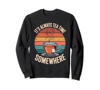 It's always tea time somewhere Retro Tea Drinker Sweatshirt