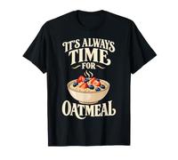 It's Always Time for Oatmeal Breakfast T-Shirt