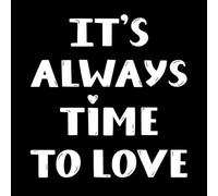 It's Always time to Love Hand Drawn Lettering Engraving Stickers 54.6x56.9cm Do not Damage The Wall Surface White