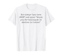 It's Always You Have ADHD Never Thank You for 14 Stories Pun T-Shirt