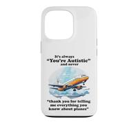 It's Always You're Autistic Funny Autism Planes ADHD Quote Case for iPhone 13 Pro