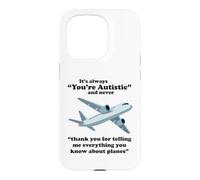 It's Always You're Autistic Funny Autism Planes ADHD Quote Case for iPhone 15 Pro