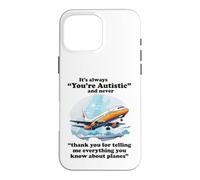 It's Always You're Autistic Funny Autism Planes ADHD Quote Case for iPhone 16 Pro Max