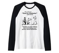 It's Always You're Autistic Never Thank You for Baseball Pun Raglan Baseball Tee