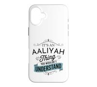 It's An Aaliyah Thing You Wouldn't Understand Funny Aaliyah Case for iPhone 16 Plus