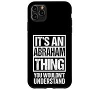 It's An Abraham Thing You Wouldn't Understand - First Name Case for iPhone 11 Pro Max