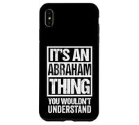 It's An Abraham Thing You Wouldn't Understand - First Name Case for iPhone XS Max