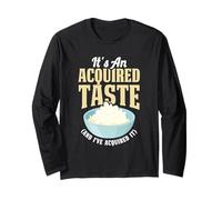 It's an Acquired Taste and I've Acquired It Foodie Long Sleeve T-Shirt