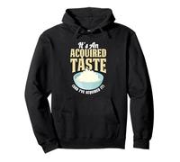 It's An Acquired Taste And I've Acquired It Foodie Pullover Hoodie