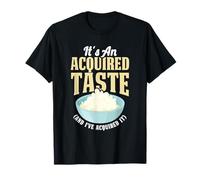 It's an Acquired Taste and I've Acquired It Foodie T-Shirt