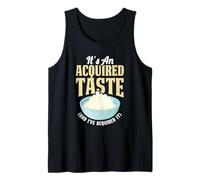 It's an Acquired Taste and I've Acquired It Foodie Tank Top