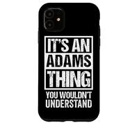It's An Adams Thing You Wouldn't Understand Case for iPhone 11