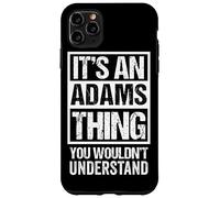 It's An Adams Thing You Wouldn't Understand Case for iPhone 11 Pro Max