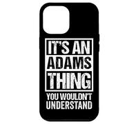 It's An Adams Thing You Wouldn't Understand Case for iPhone 12 Pro Max
