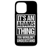 It's An Adams Thing You Wouldn't Understand Case for iPhone 13 Pro Max