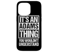 It's An Adams Thing You Wouldn't Understand Case for iPhone 14 Pro Max