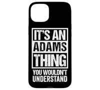 It's An Adams Thing You Wouldn't Understand Case for iPhone 15 Plus