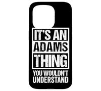 It's An Adams Thing You Wouldn't Understand Case for iPhone 15 Pro