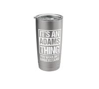 It's an Adams Thing You Wouldn't Understand Stainless Steel Insulated Tumbler