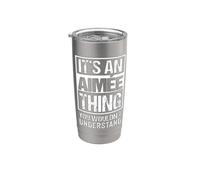 It's an Aimée Thing You Wouldn't Understand First Name Stainless Steel Insulated Tumbler
