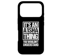 It's An A'isha Thing You Wouldn't Understand First Name Case for iPhone 17 Pro