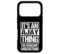 It's An Ajay Thing You Wouldn't Understand First Name Case for iPhone 17 Pro