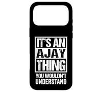 It's An Ajay Thing You Wouldn't Understand First Name Case for iPhone 17 Pro Max