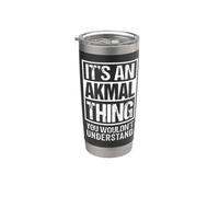 It's an Akmal Thing You Wouldn't Understand First Name Stainless Steel Insulated Tumbler