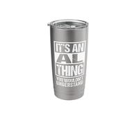 It's an Al Thing You Wouldn't Understand Stainless Steel Insulated Tumbler