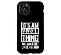 It's An Alaska Thing You Wouldn't Understand USA State US Case for iPhone 11 Pro