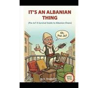 It's An Albanian Thing: Pse Jo? A survival guide to Albanian chaos
