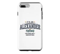 Its an Alexander Thing You Wouldnt Understand Funny Name Case for iPhone 7 Plus/8 Plus