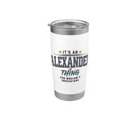 Its an Alexander Thing You Wouldnt Understand Funny Name Stainless Steel Insulated Tumbler