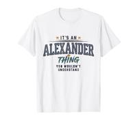 Its an Alexander Thing You Wouldnt Understand Funny Name Value Graphic T-Shirt