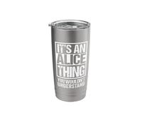 It's an Alice Thing You Wouldn't Understand Stainless Steel Insulated Tumbler