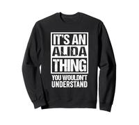 It's An Alida Thing You Wouldn't Understand First Name Sweatshirt