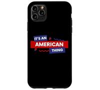 It's an American Thing Funny USA Freedom Democracy Patriot Case for iPhone 11 Pro Max