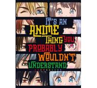It's an Anime Thing You Probably Wouldn't Understand: Blank Comic Manga Sketch Book for Drawing and Sketching Anime and Cartoon Drawing Paper Art Supplies Otaku (Anime lover) & Artist Gift