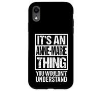 It's An Anne-Marie Thing You Wouldn't Understand First Name Case for iPhone XR