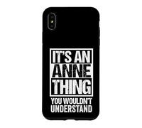 It's An Anne Thing You Wouldn't Understand - First Name Case for iPhone XS Max