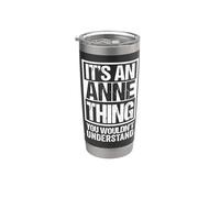 It's an Anne Thing You Wouldn't Understand - First Name Stainless Steel Insulated Tumbler