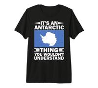 It's an Antarctic Thing You Wouldn't Understand - Antarctica Premium T-Shirt