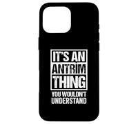 It's An Antrìm Thing You Wouldn't Understand Ulster Scots Case for iPhone 16 Pro Max
