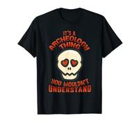 It's An Archeology Thing You Wouldn't Understand T-Shirt