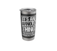It's an Arnold Thing You Wouldn't Understand - First Name Stainless Steel Insulated Tumbler