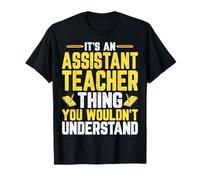 It's an Assistant Teacher Thing You Wouldn't - Teacher Aide T-Shirt